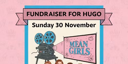 Movie Night Fundraiser for Hugo \ud83c\udf7f | \u2018Mean Girls\u2019 (2004 Original) | Monterey Cinemas, Howick