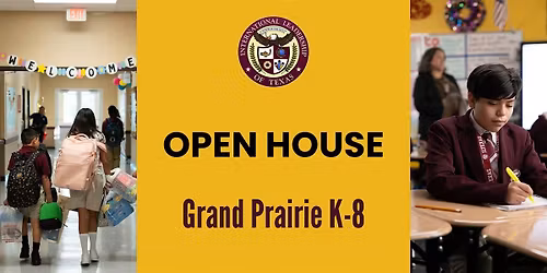 ILTexas Grand Prairie K-8 Open House Event Tour and Learn more about us!