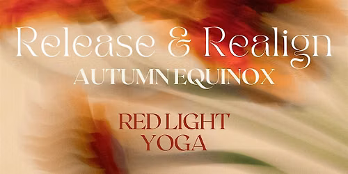 Release & Realign Red Light Yoga ~ Autumn Equinox