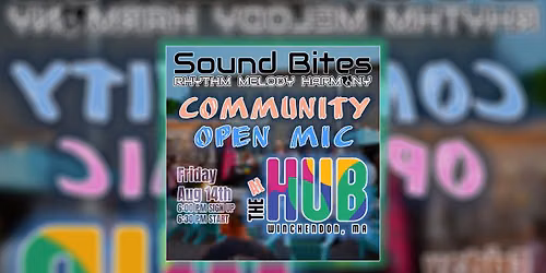 August 14th - SOUND BITES COMMUNITY OPEN MIC at the HUB
