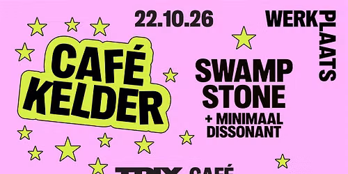 Caf\u00e9 Kelder: SwampStone + Minimaal Dissonant \/ Trix