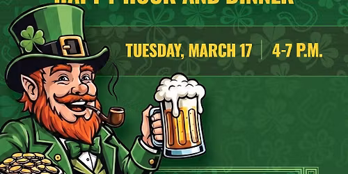 St. Patrick\u2019s Day Happy Hour and Dinner