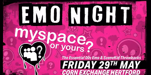 Emo Night ft. Myspace or Yours? | Corn Exchange, Hertford 