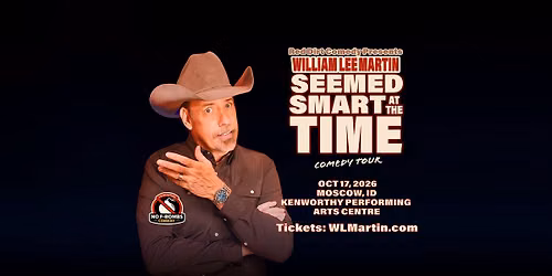 Moscow, ID - William Lee Martin - Seemed Smart at the Time Tour - Kenworthy PAC - 3:30 Matinee Show