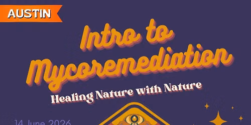 AUSTIN: SporeCorps - Mycoremediation Workshop