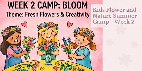 Kids Flower and Nature Summer Camp - Week 2
