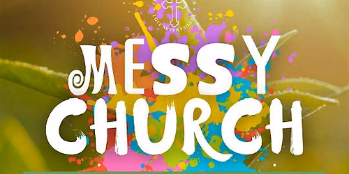 Messy Church "Every Living Thing Needs A Fresh Start"