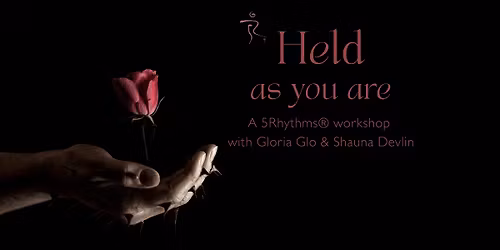 Held as you are - A 5Rhythms\u00ae weekend Immersion with Gloria Glo & Shauna Devlin