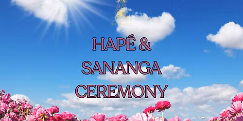 Hap\u00e9 & Sananga Ceremony
