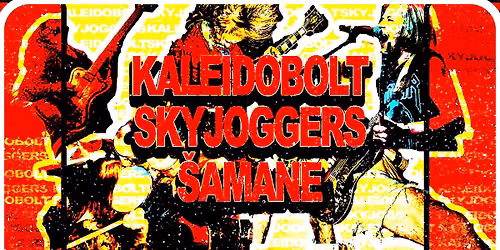 Kaleidobolt + Skyjoggers + Šamane