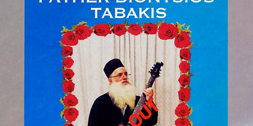 SOLD OUT - Father Dionysios Tabakis \u03c0. \u0394\u03b9\u03bf\u03bd\u03cd\u03c3\u03b9\u03bf\u03c2 \u03a4\u03b1\u03bc\u03c0\u03ac\u03ba\u03b7\u03c2
