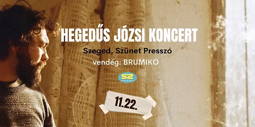 HEGED\u0170S J\u00d3ZSI \/\/ SZEGED, SZ\u00dcNET PRESSZ\u00d3 \/\/ 11.22. \/\/ VEND\u00c9G: BRUMIKO