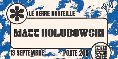 Matt Holubowski (COMPLET) @ Festival Triptyque