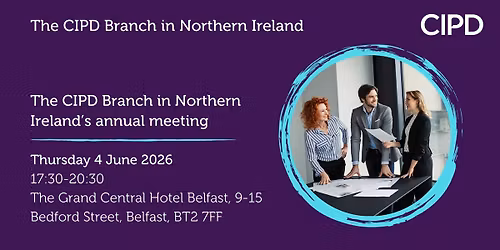 The CIPD Branch in Northern Ireland\u2019s annual meeting