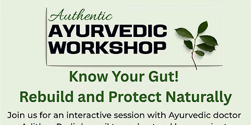 Authentic Ayurvedic Workshop - Know Your Gut! Rebuild and Protect Naturally