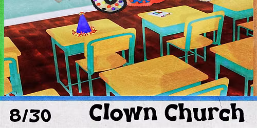Clown Church: Back 2 School