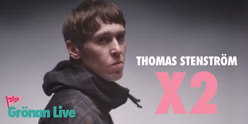 THOMAS STENSTR\u00d6M X2 | GR\u00d6NAN LIVE 2026