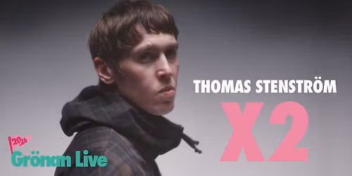 THOMAS STENSTR\u00d6M X2 | GR\u00d6NAN LIVE 2026