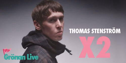 THOMAS STENSTR\u00d6M X2 | GR\u00d6NAN LIVE 2026
