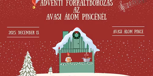 Adventi forraltborozás az Avasi Álom Pincénél