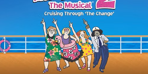 Menopause the Musical 2 - Cruising Through 'The Change' at Van Wezel Performing Arts Hall