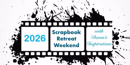Dawn\u2019sInspirations Scrapbook Retreat Weekend 