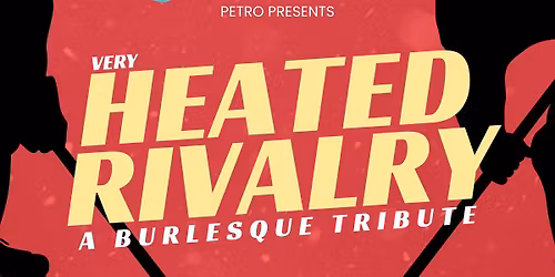 *SOLD OUT* SECOND DATE ADDED - Very Heated Rivalry: A Burlesque Tribute