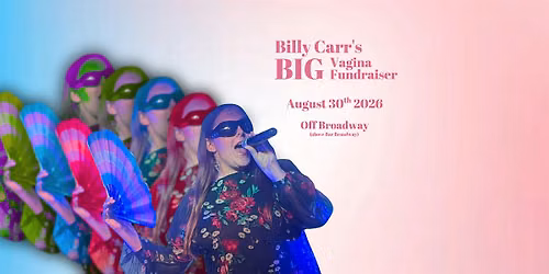 Billy Carr\u2019s BIG Vagina Fundraiser 2026