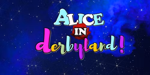 ALICE IN DERBYLAND! 