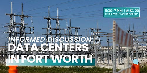 Informed Discussion: Data Centers in Fort Worth