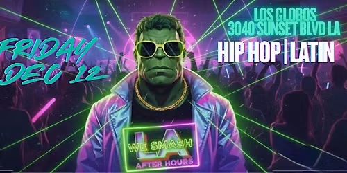 18+ FRIDAY AFTER HOURS LA AFTER DARK DEC 12 LOS GLOBOS FREE W\/RSVP