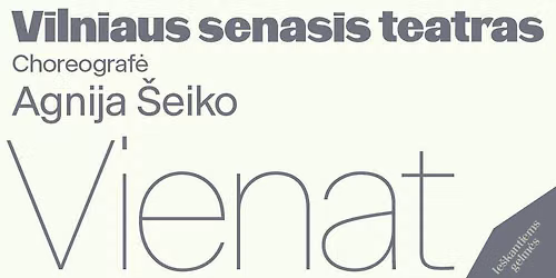 PREMJERA \u0160okio spektaklis \u201eVienat\u201c re\u017eisier\u0117 ir choreograf\u0117 Agnija \u0160eiko