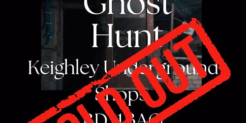 Keighley Underground Shops (sold Out) Ghost Hunt