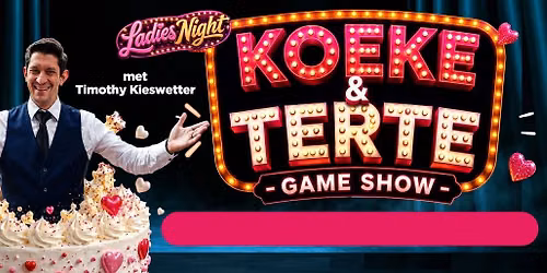 TIMOTHY KIESWETTER: KOEKE EN TERTE \u2013 Die GAME SHOW - Ladies Night