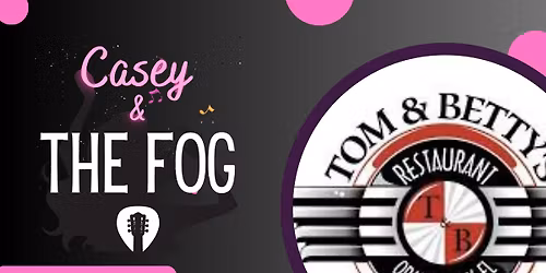 Casey & the FOG are Rollin' Into Tom & Betty's!