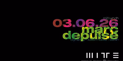 MITTE : MARC DEPULSE (dyinamic \u00b7 katermukke : berlin)