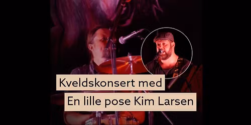 Kveldskonsert med En lille pose Kim Larsen