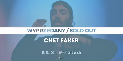 SOLD OUT: Chet Faker • Gdańsk