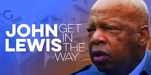 Cinema with a Cause: "John Lewis: Get in the Way"