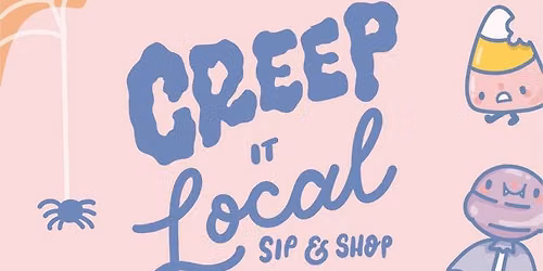 The Pop Shops Presents: CREEP it Local Sip and Shop!