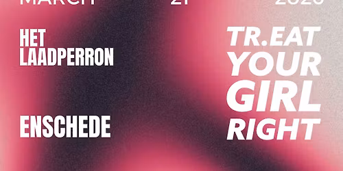 TREAT YOUR GIRL RIGHT