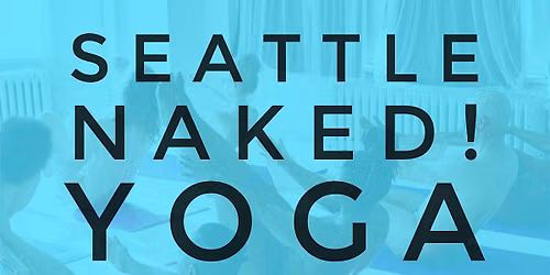 SEATTLE Naked! New Year's Yoga Workshop