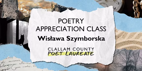 Poetry Appreciation Class: Wis\u0142awa Szymborska with Clallam County Poet Laureate \u2013 Sequim Library