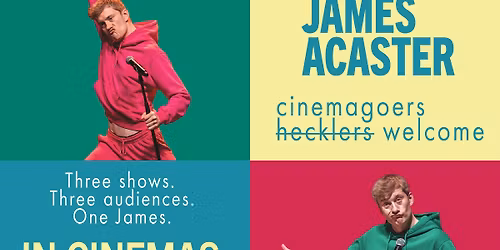James Acaster: Cinemagoers Welcome (cert tbc)