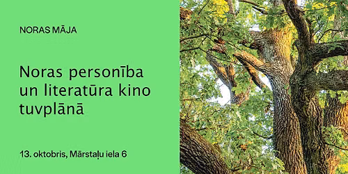 Noras person\u012bba un literat\u016bra kino tuvpl\u0101n\u0101. NORAS M\u0100JA. 