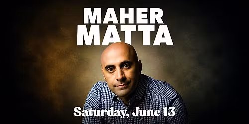Maher Matta Live in Montreal, Stand-Up Comedy (Sat, June 13)