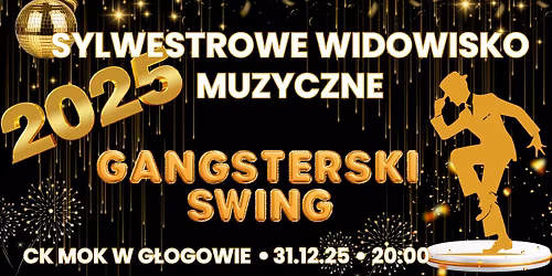G\u0141OG\u00d3W!\u2728GANGSTERSKI SWING\u2728Sylwestrowe widowisko muzyczne