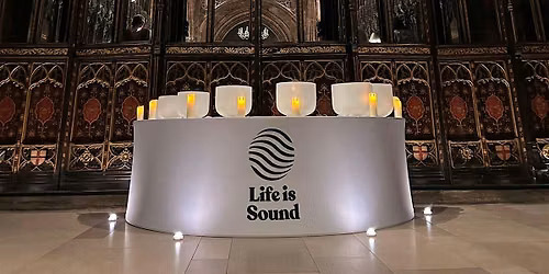 Life Is Sound - Manchester\u2019s Biggest Sound Bath at The Monastery