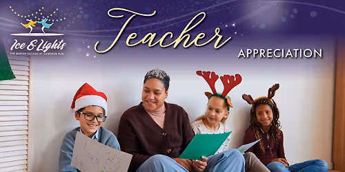 Ice & Lights: Teacher Appreciation