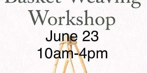 ONE DAY Basket Weaving Workshop